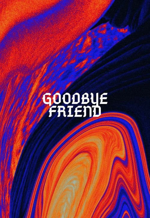 Goodbye Friend