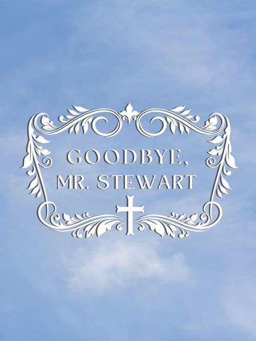 Goodbye, Mr. Stewart