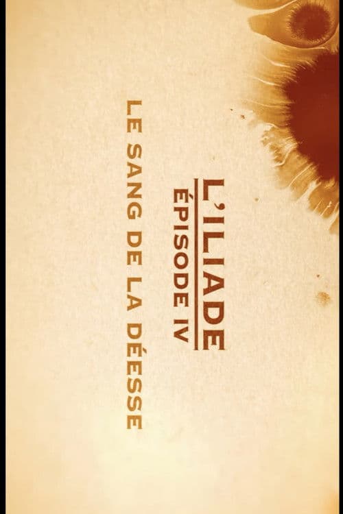 Le sang de la déesse - L'Iliade Épisode 4 - Les grands mythes