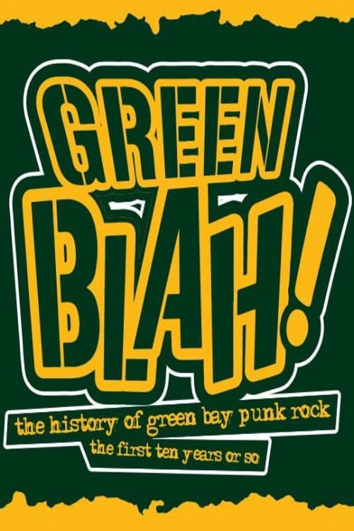 Green Blah! The History of Green Bay Punk Rock: The First Ten Years or So