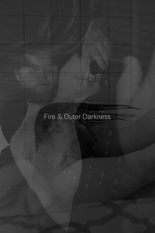 Fire & Outer Darkness