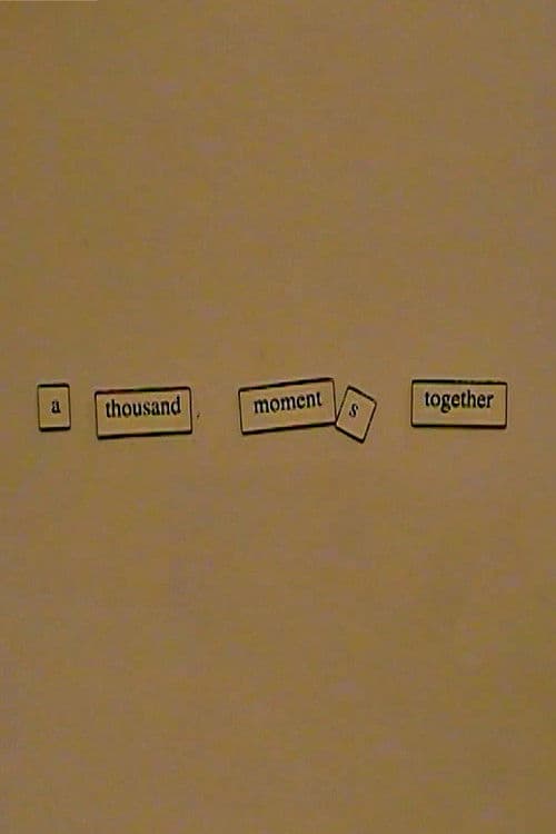 A Thousand Moments Together