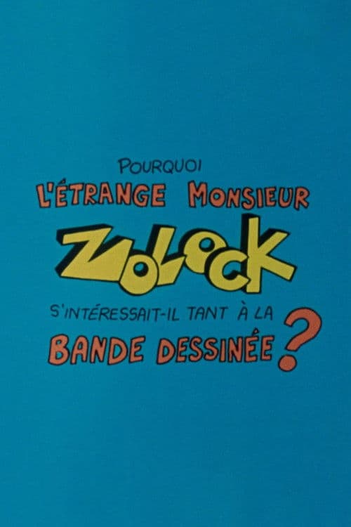 Pourquoi l'étrange monsieur Zolock s'intéressait-il tant à la bande dessinée?