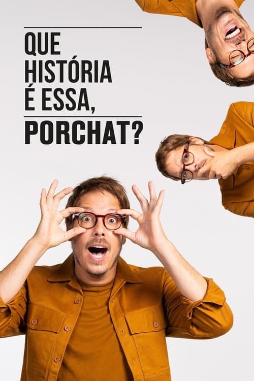 Que História é Essa, Porchat?