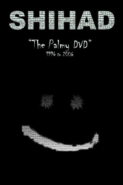 Shihad: The Palmy DVD: 1996-2006