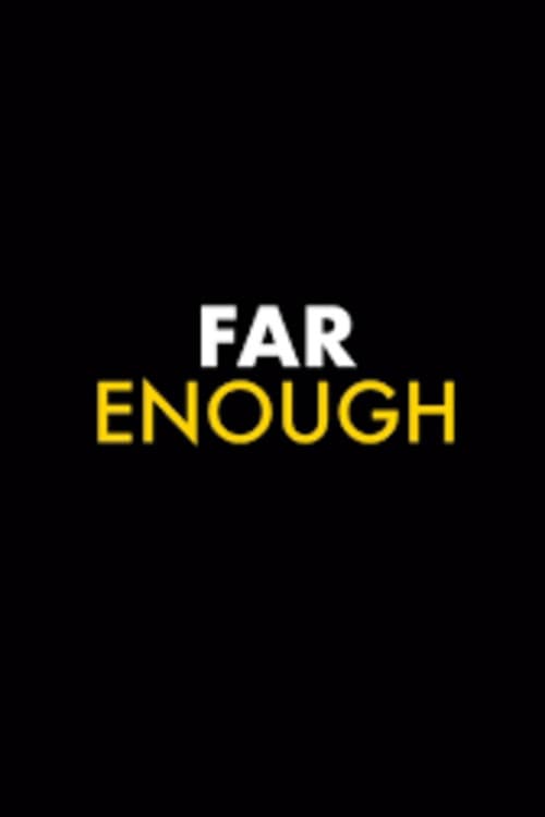 FAR ENOUGH