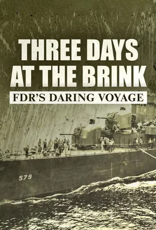 Three Days at the Brink: FDR's Daring Voyage