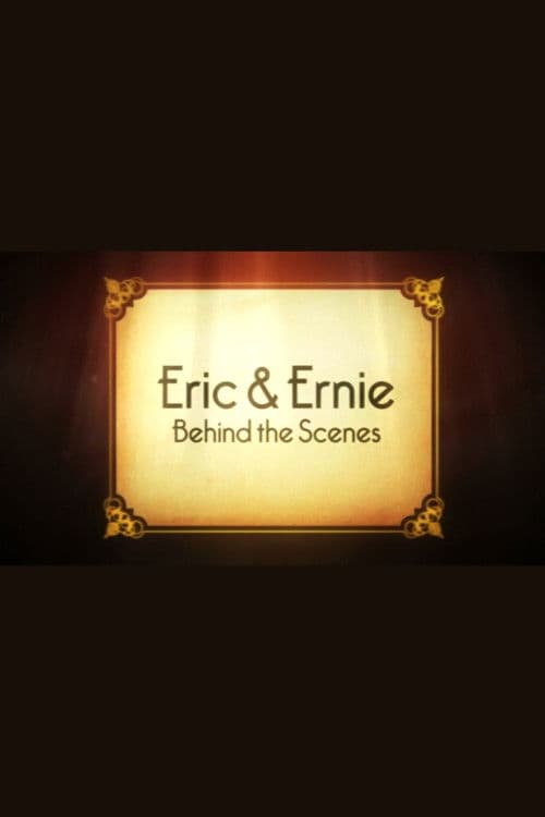 Eric & Ernie: Behind the Scenes