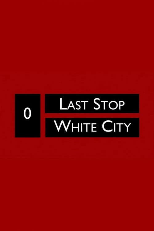 Last Stop White City