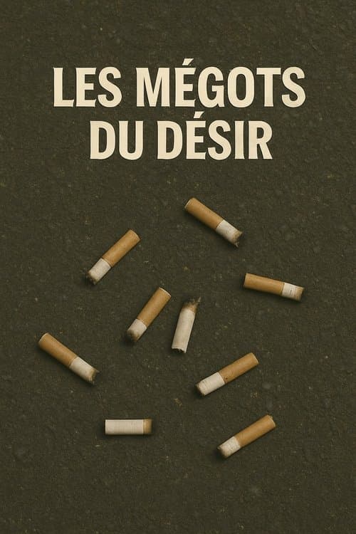 Les mégots du désir