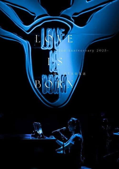 LOVE IS BORN ~22nd Anniversary 2025~
