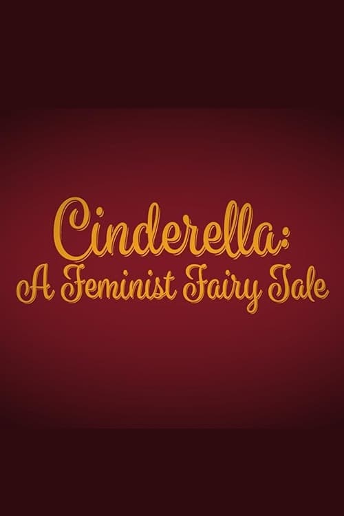Cinderella: A Feminist Fairy Tale