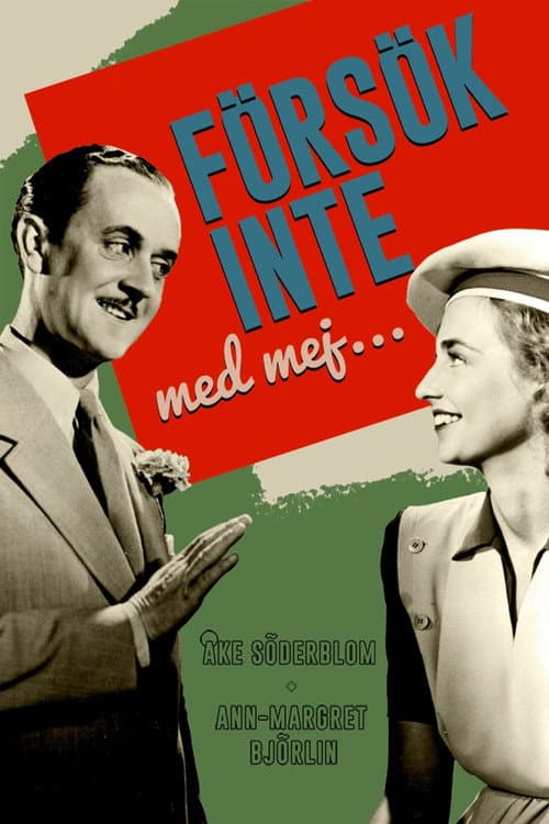 Försök inte med mej...