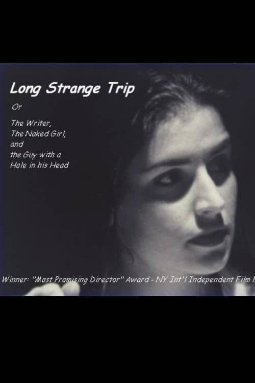 Long Strange Trip, or The Writer, the Naked Girl, and the Guy with a Hole in His Head