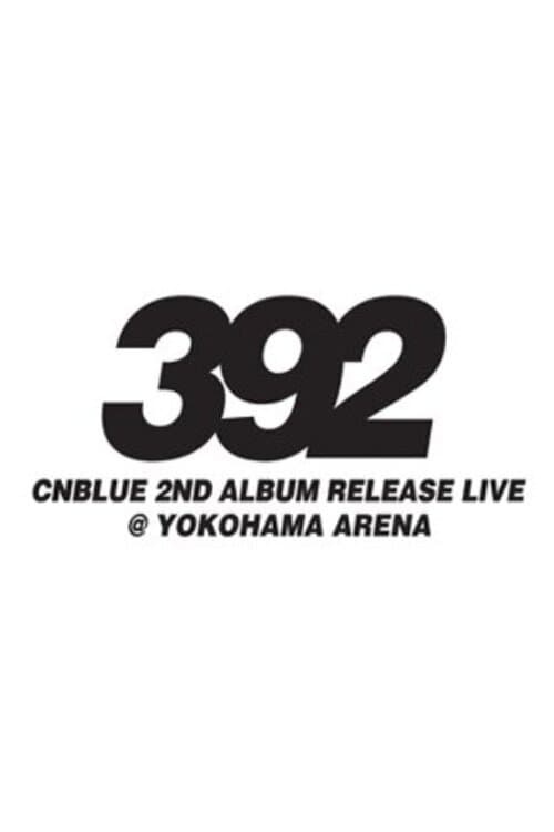 CNBLUE 2nd Album Release Live ~392~