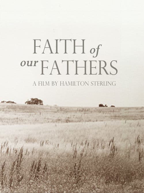 Faith of Our Fathers, a film by Hamilton Sterling