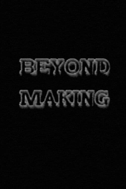 Beyond Making