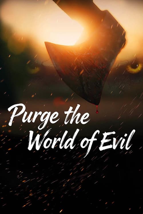 Purge the World of Evil