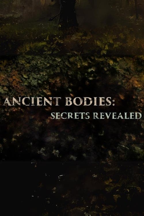 Ancient Bodies: Secrets Revealed