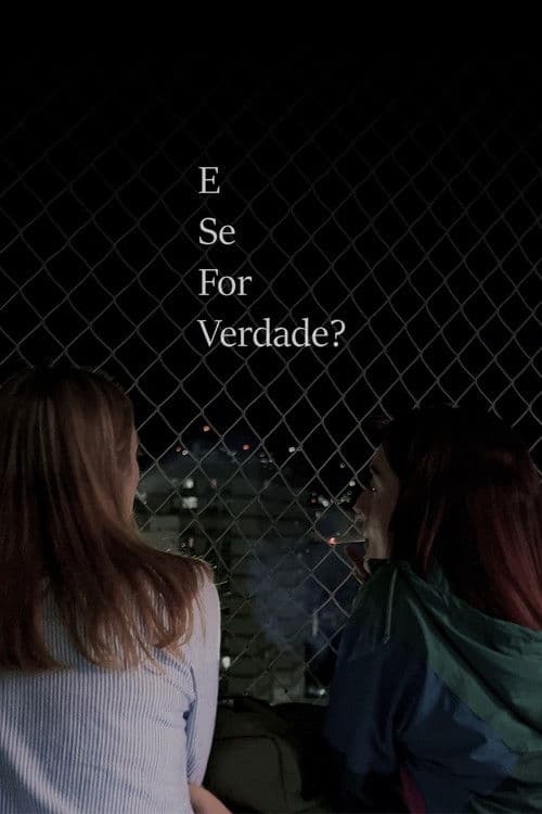 E Se For Verdade?