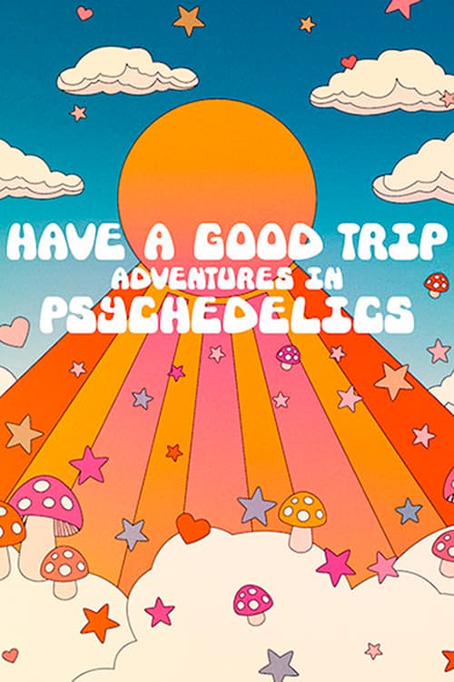 Have a Good Trip: Adventures in Psychedelics