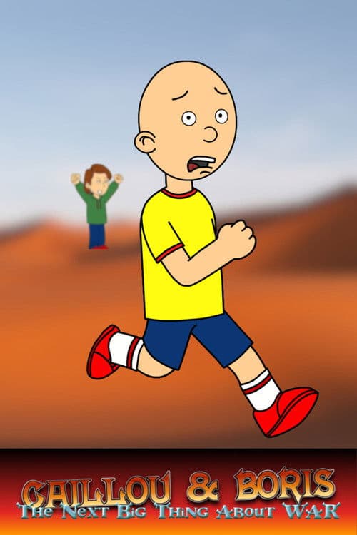 Caillou and Boris: The Next Big Thing of War
