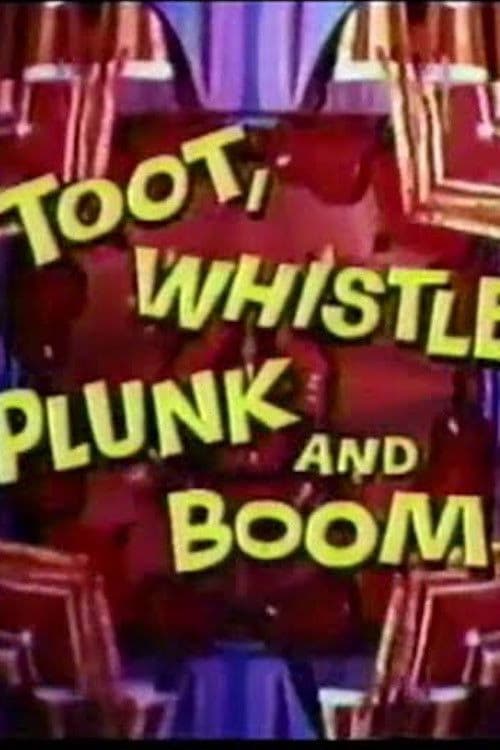 Toot, Whistle, Plunk, and Boom