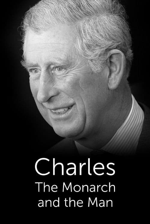 Charles: The Monarch and the Man